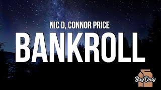 Nic D amp Connor Price  Bankroll Lyrics [upl. by Claudius]