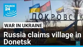 Russia claims village in Ukraines Donetsk region • FRANCE 24 English [upl. by Ressan]