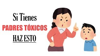 11 Maneras De Lidiar Con Padres Tóxicos ► Aprende Cómo Tratarlos [upl. by Celeski377]