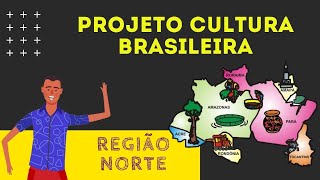 PROJETO CULTURA BRASILEIRA  REGIÃO NORTE [upl. by Roderick]